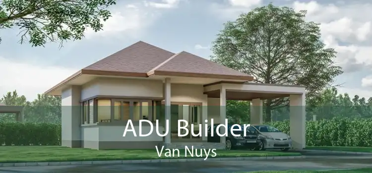 ADU Builder Van Nuys